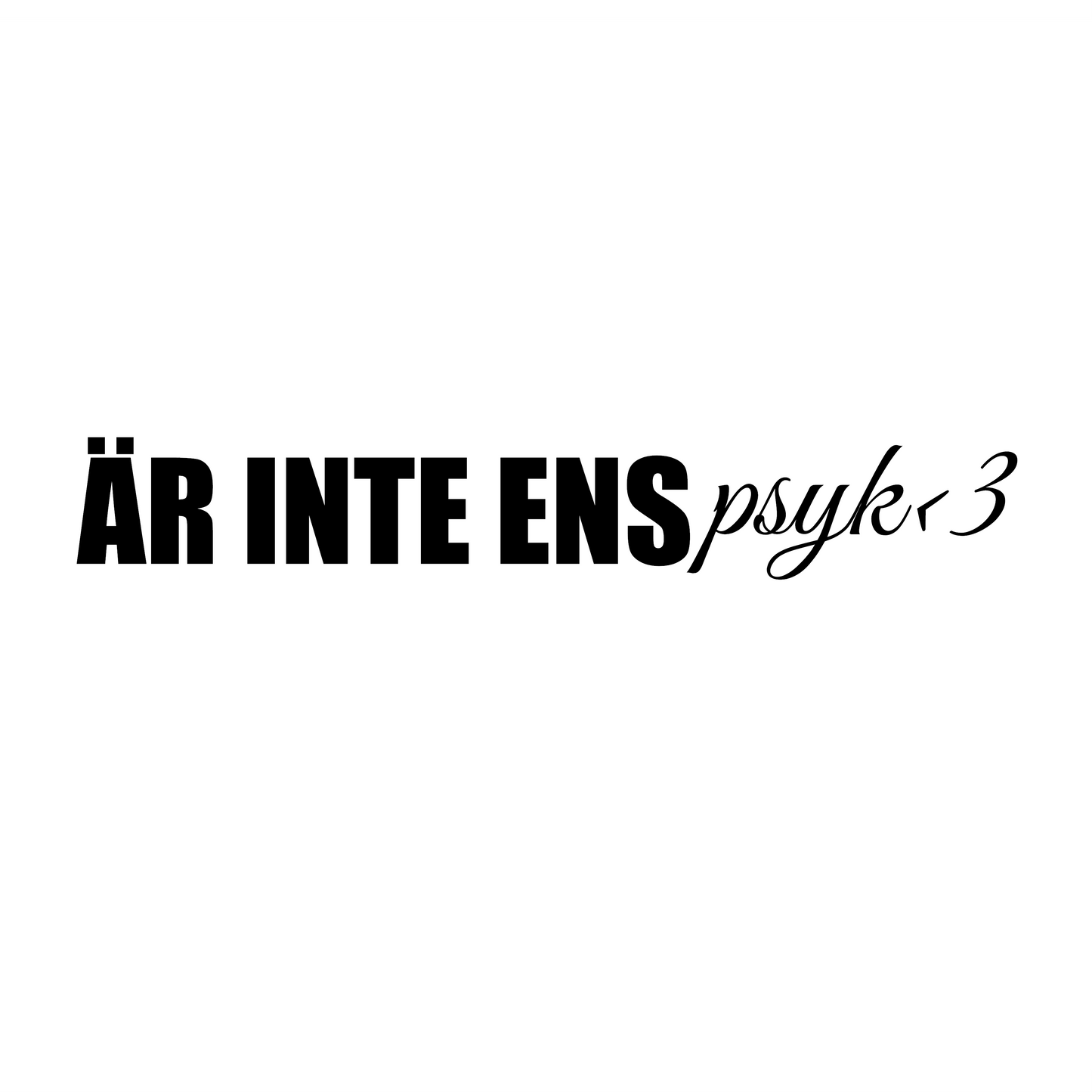 Är inte ens psyk <3 - Dekal