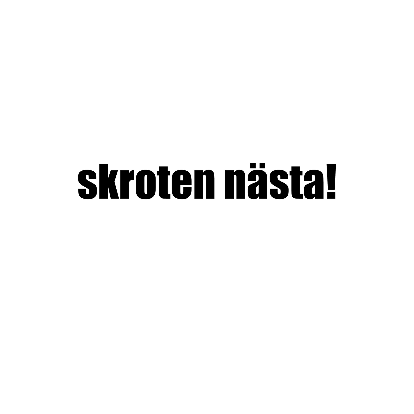 Skroten nästa! - Dekal