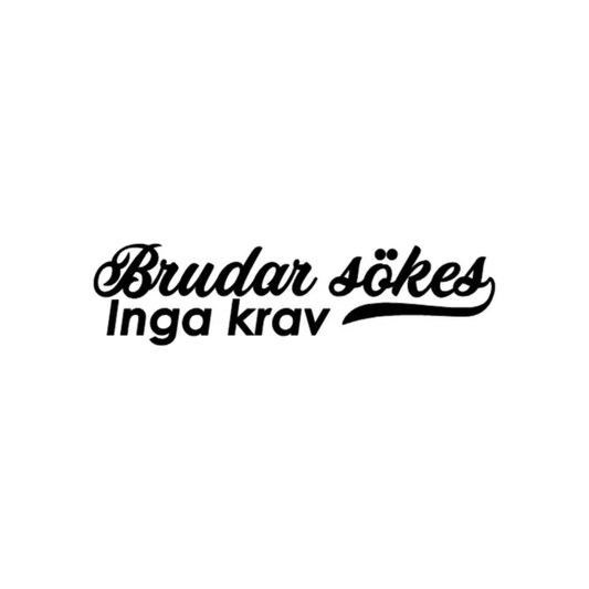 Brudar Sökes Inga Krav - Dekal - Dunkerz Dekaler