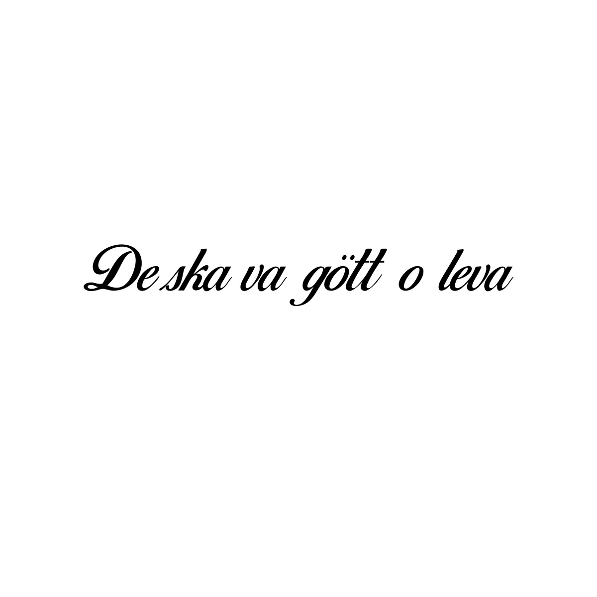 De ska va gött o leva - Dekal