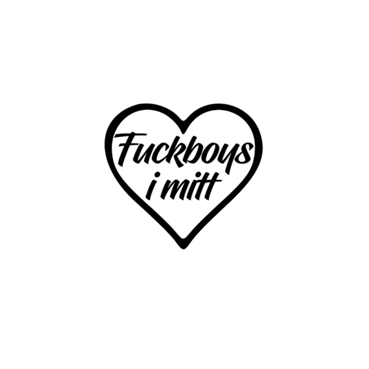 Fuckboys i mitt <3 - Dekal