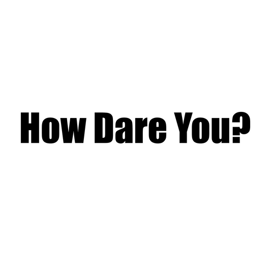 How Dare You - Dekal