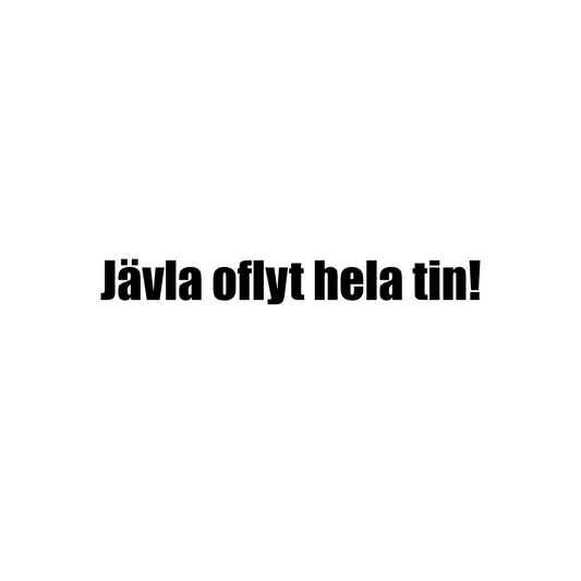 Jävla oflyt hela tin!