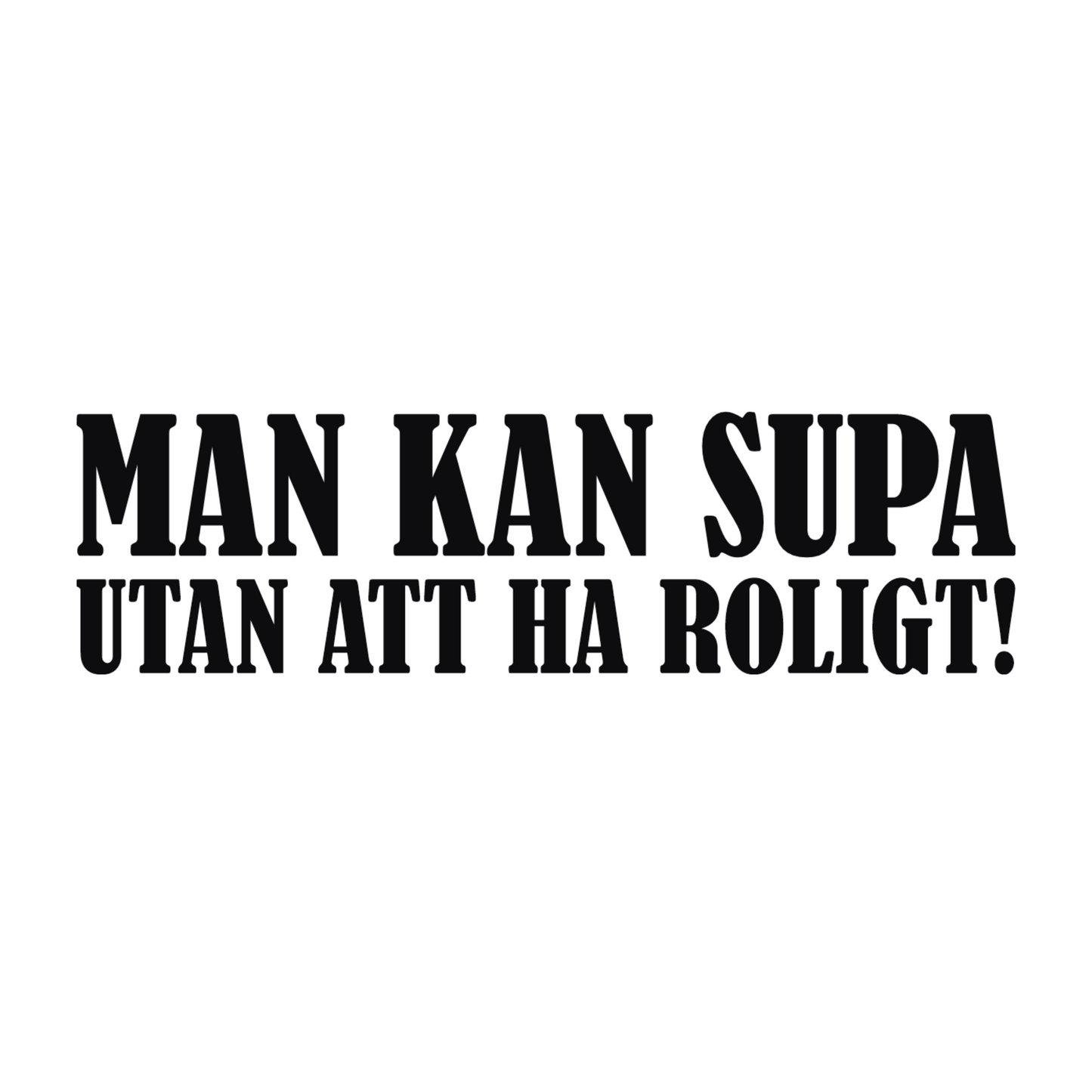 Man kan supa utan att ha roligt! - Dekal