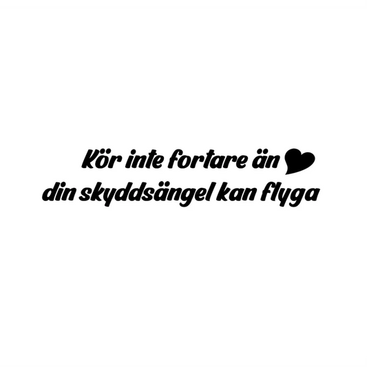 Kör inte fortare än din skyddsängel kan flyga - Dekal