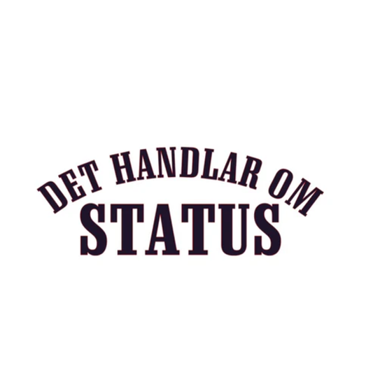 Det Handlar Om Status - Dekal - Dunkerz Dekaler